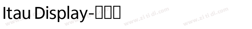 Itau Display字体转换 Itau Display字体转换